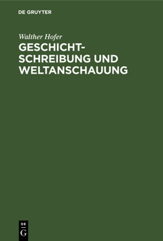 Hardcover Geschichtschreibung Und Weltanschauung: Betrachtungen Zum Werk Friedrich Meineckes [German] Book