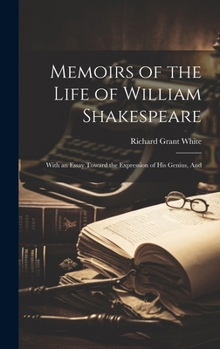 Hardcover Memoirs of the Life of William Shakespeare: With an Essay Toward the Expression of his Genius, And Book