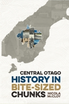 Paperback History of Central Otago in Bite Sized Chunks Book