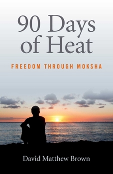 Paperback 90 Days of Heat: Freedom Through Moksha Book
