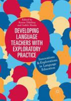 Paperback Developing Language Teachers with Exploratory Practice: Innovations and Explorations in Language Education Book