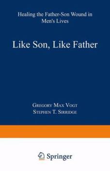 Paperback Like Son, Like Father: Healing the Father-Son Wound in Men's Lives Book