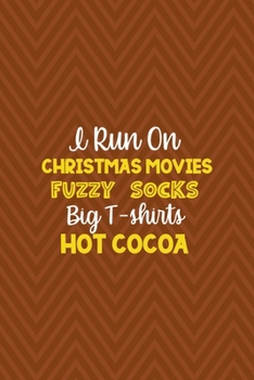 Paperback I Run On Christmas Movies Fuzzy Socks Big T-shirts Hot Cocoa: Notebook Journal Composition Blank Lined Diary Notepad 120 Pages Paperback Brown Zigzag Book