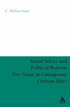 Hardcover Social Selves and Political Reforms: Five Visions in Contemporary Christian Ethics Book