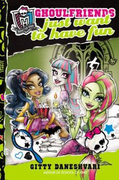 Hardcover Monster High: Ghoulfriends Just Want to Have Fun Book
