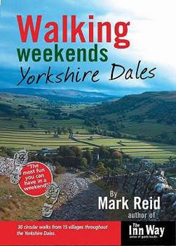 Paperback Walking Weekends: Yorkshire Dales. Mark Reid Book