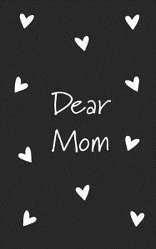 Dear Mom: Grief Journal (Grieving the Loss of Mom )