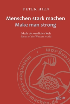 Paperback Menschen stark machen - Make man strong: Ideale der westlichen Welt - Ideals of the western world [German] Book