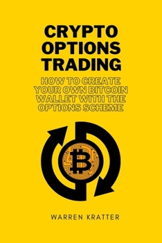 Crypto options trading: how to create your own bitcoin wallet with the options scheme