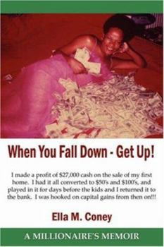 Paperback When You Fall Down - Get Up!: A Millionaire's Memoir Book