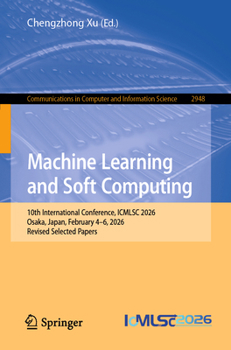 Paperback Machine Learning and Soft Computing: 10th International Conference, Icmlsc 2026, Osaka, Japan, February 4-6, 2026, Revised Selected Papers Book