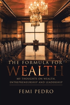 Paperback The Formula for Wealth: My Thoughts on Wealth, Entrepreneurship and Leadership Book