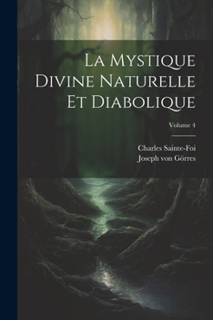 Paperback La Mystique Divine Naturelle Et Diabolique; Volume 4 [French] Book