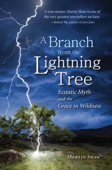 Paperback A Branch from the Lightning Tree: Ecstatic Myth and the Grace of Wildness Book