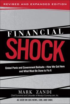 Paperback Financial Shock (Updated Edition), (Paperback): Global Panic and Government Bailouts--How We Got Here and What Must Be Done to Fix It Book