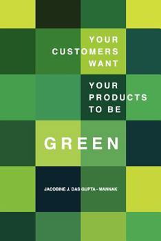 Paperback Your customers want your products to be green: Best Practices of European Sustainability Leaders Book