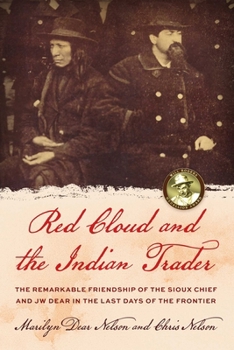 Paperback Red Cloud and the Indian Trader: The Remarkable Friendship of the Sioux Chief and Jw Dear in the Last Days of the Frontier Book