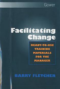Hardcover Facilitating Change: Ready-To-Use Training Materials for the Manager Book