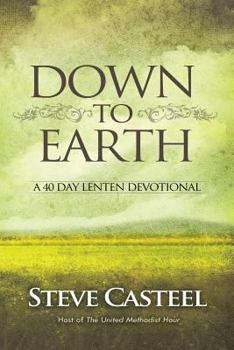 Paperback Down To Earth: A 40 Day Lenten Devotional Book
