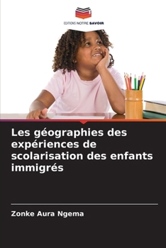 Paperback Les géographies des expériences de scolarisation des enfants immigrés [French] Book