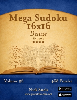 Paperback Mega Sudoku 16x16 Deluxe - Extreme - Volume 56 - 468 Logic Puzzles Book