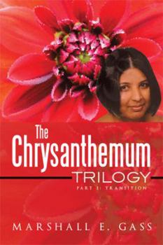 Paperback The Chrysanthemum Trilogy: Part 1: Transition Book