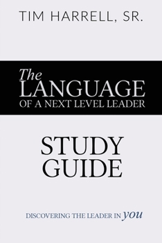 Paperback The Language of a Next Level Leader - Study Guide: Discovering the Leader Within You Book