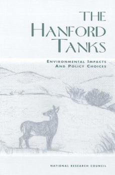 Paperback The Hanford Tanks: Environmental Impacts and Policy Choices Book