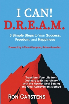 Paperback I Can! D.R.E.A.M.: 5 Simple Steps yo Your Success, Freedom, and Happiness Book