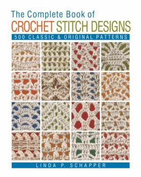 Paperback The Complete Book of Crochet Stitch Designs: 500 Classic & Original Patterns Volume 1 Book