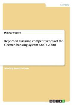 Paperback Report on assessing competitiveness of the German banking system (2003-2008) Book
