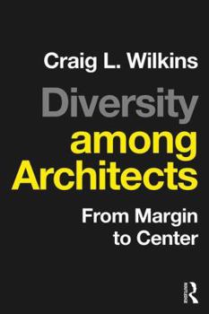 Paperback Diversity among Architects: From Margin to Center Book