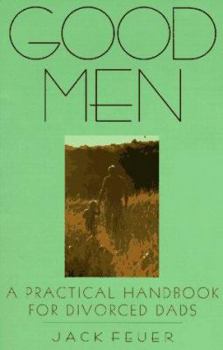 Paperback Good Men: A Practical Handbook for Divorced Dads Book