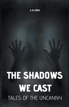 Paperback The Shadows We Cast: Tales of the Uncanny Book