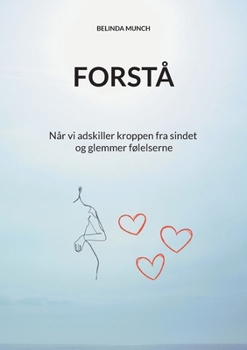 Paperback Forstå: Når vi adskiller kroppen fra sindet og glemmer følelserne [Danish] Book