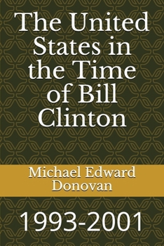 The United States in the Time of Bill Clinton: 1993-2001