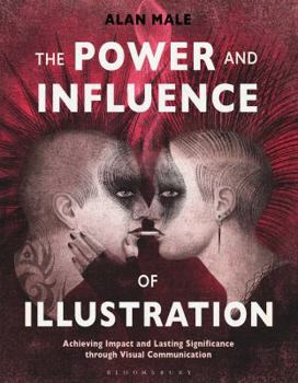 Paperback The Power and Influence of Illustration: Achieving Impact and Lasting Significance Through Visual Communication Book