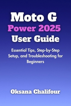 Moto G Power 2025 User Guide: Essential Tips, Step-by-Step Setup, and Troubleshooting for Beginners