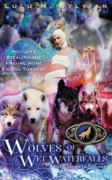 Wolves of Wet Waterfalls: The Complete Trilogy - Book  of the Wolves of Wet Waterfalls