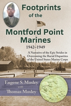 Paperback Footprints of the Montford Point Marines: A Narrative of the Epic Strides in Overcoming the Racial Disparities of the United States Marine Corps Book