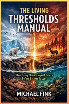 Paperback The Living Thresholds Manual: Identifying Climate Impact Points Before Balance Is Lost Book