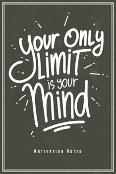 Your Only Limit Is Your Mind: Motivations Notizbuch Planer Tagebuch Schreibheft - Geschenk Für Macher Motivation Inspiration und Erfolg (15,2 x 22.9 ... Geschenkidee Zu Geburtstag & Weihnachten