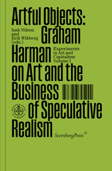 Paperback Artful Objects: Graham Harman on Art and the Business of Speculative Realism Book
