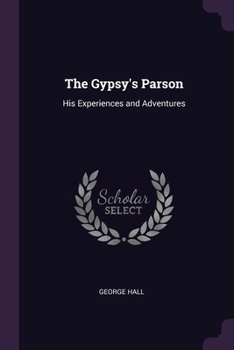 Paperback The Gypsy's Parson: His Experiences and Adventures Book