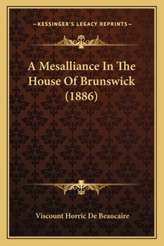 Paperback A Mesalliance In The House Of Brunswick (1886) Book