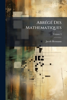 Paperback Abrégé Des Mathematiques: Pour Sa Majesté L'imp. Des Russes; Volume 3 [Afrikaans] Book