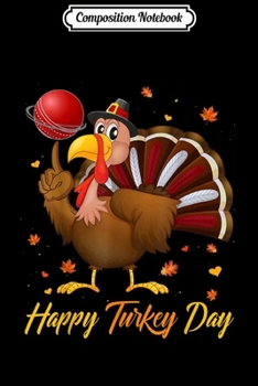 Paperback Composition Notebook: Happy Turkey Day Turkey Cricket ball Gift Thanksgiving Journal/Notebook Blank Lined Ruled 6x9 100 Pages Book