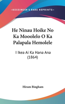 Hardcover He Ninau Hoike No Ka Mooolelo O Ka Palapala Hemolele: I Ikea Ai Ka Hana Ana (1864) Book