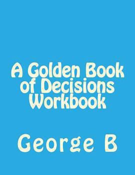 Paperback A Golden Book of Decisions Workbook Book