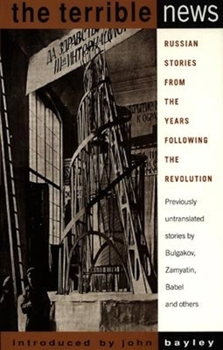 The Terrible News: Russian Stories From The Years Following The Revolution